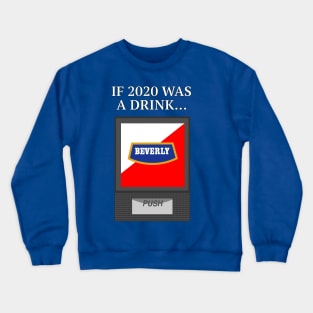 2020 Is a Bitter Drink to Swallow Crewneck Sweatshirt